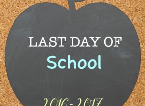 Last day of School Printables 2017