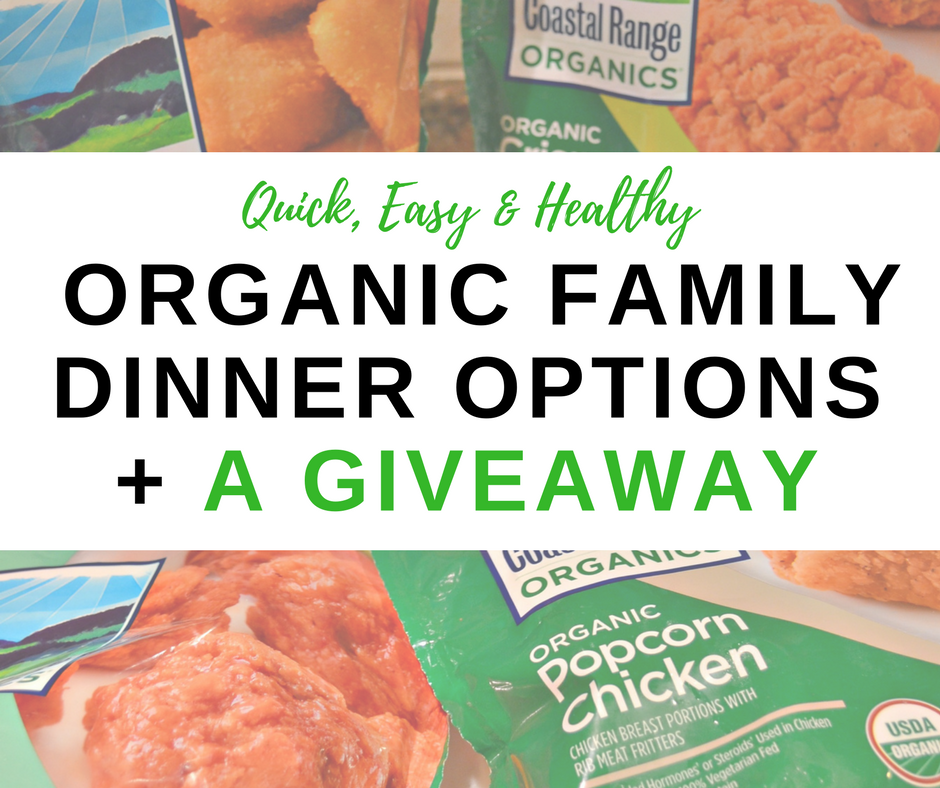 Quick, Easy and Healthy Organic Family Dinner Options + a Giveaway