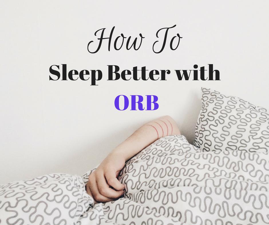 Sleep Better with ORB