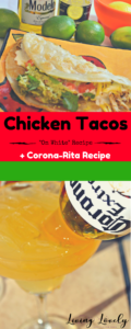 Cinco De Mayo Recipes: Chicken Tacos on White Recipe and how to make Corona-Ritas