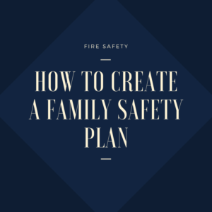 Fire Safety : How to create a Family Plan